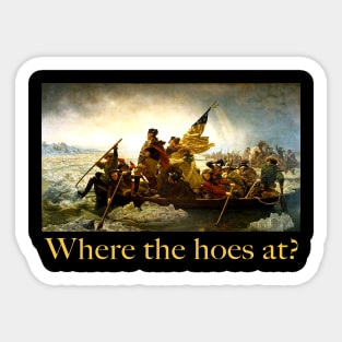 Where the Hoes at? Washington crossing the delaware river Sticker